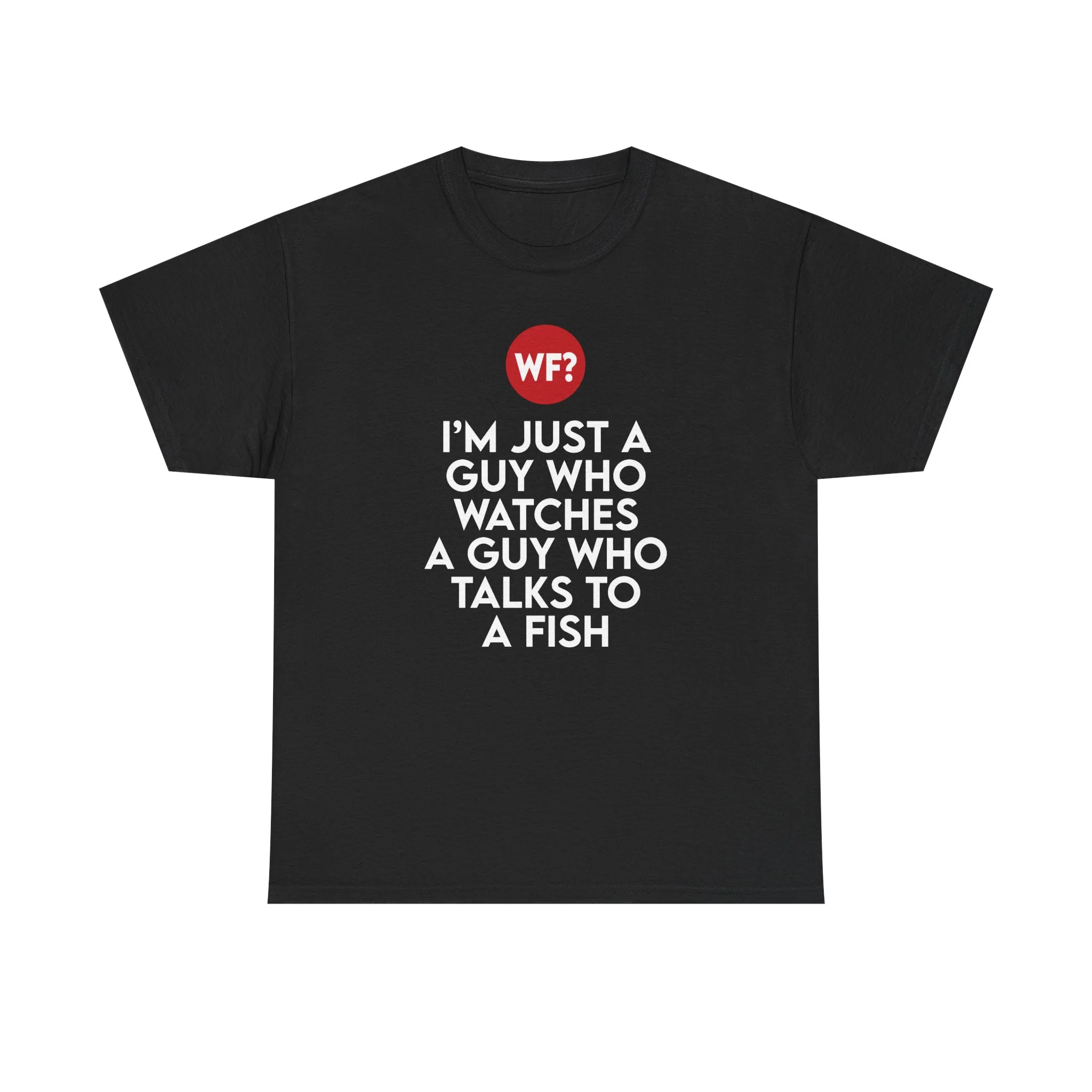 I'm Just a Guy Who Watches a Guy Who Talks to a Fish T-Shirt - Image 2