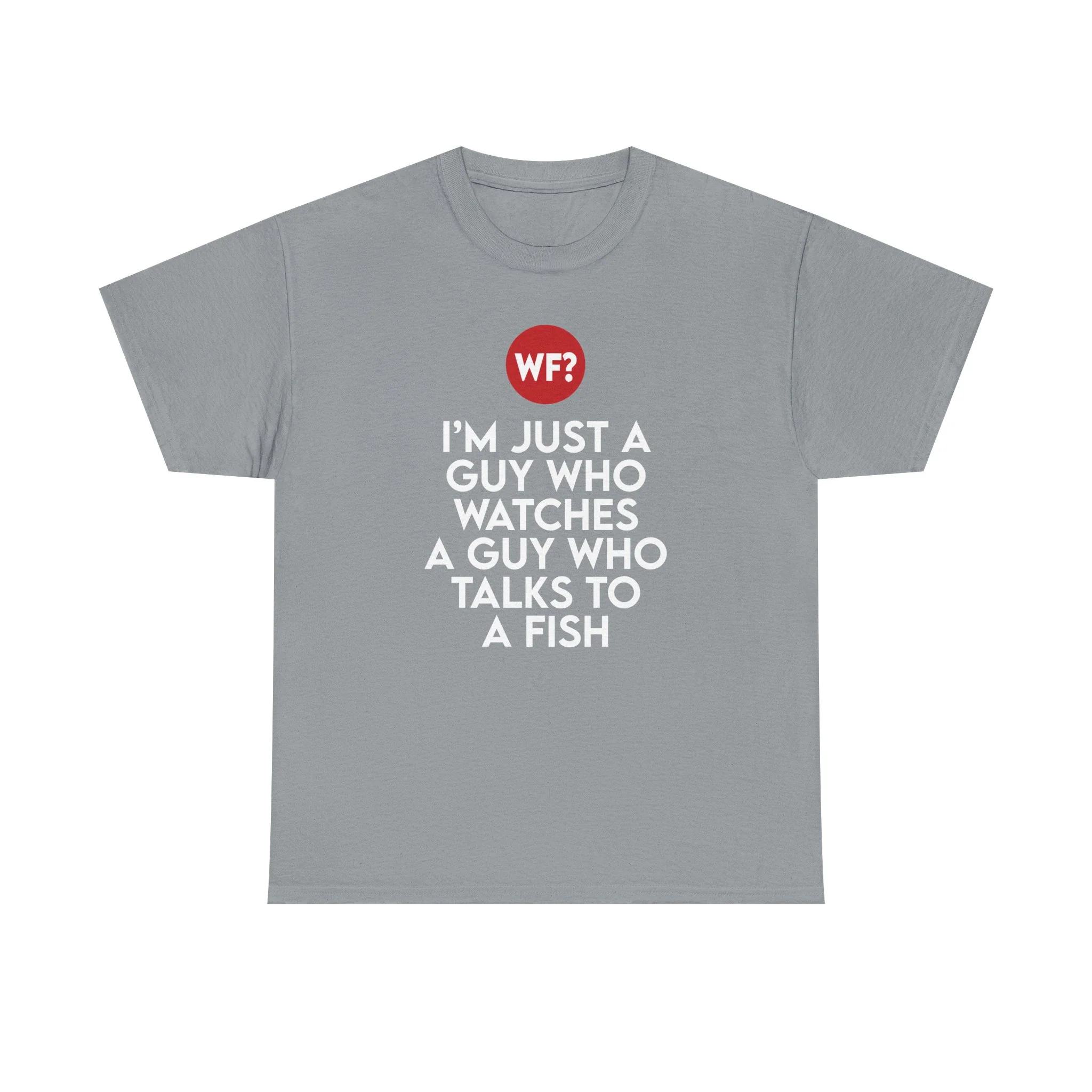 I'm Just a Guy Who Watches a Guy Who Talks to a Fish T-Shirt - Image 4